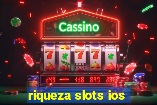 riqueza slots ios